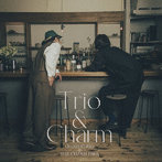 大橋トリオ＆THE CHARM PARK/Trio ＆ Charm（通常盤）