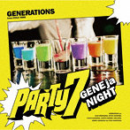 GENERATIONS from EXILE TRIBE/PARTY7 ～GENEjaNIGHT～（限定盤）（紙ジャケット仕様）