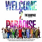 RAMPAGE from EXILE TRIBE/WELCOME 2 PARADISE