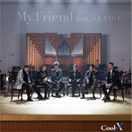 Cool-X/My Friend feat.SEAMO（TypeB）