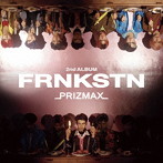 PRIZMAX/FRNKSTN（初回限定盤B）（Blu-ray Disc付）