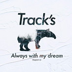 Track’s/Always with my dream