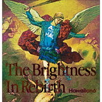 HAWAIIAN6/The Brightness In Rebirth