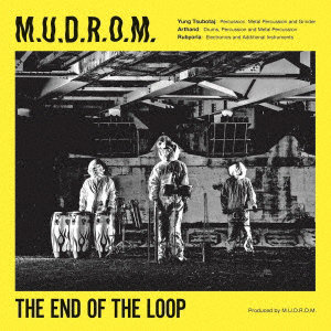 M.U.D.R.O.M./THE END OF THE LOOP