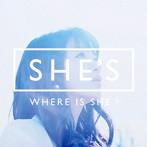 SHE’S/WHERE IS SHE？