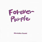 和泉宏隆/Forever Purple