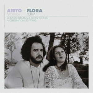 FLORA PURIM ＆ AIRTO MOREIRA/AIRTO ＆ FLORA- A CELEBRATION: 60 YEARS- SOUNDS， DREAMS ＆ OTHER STORIES［3CD］［帯付・国内仕様盤］