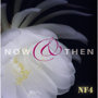 NF4/Now ＆ Then