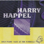 ハリー・ハッペル/ソロ・ピアノ‘ジャズ・アット・ザ・パインヒル’（完全限定生産盤）