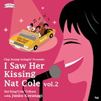 クラップ・ストンプ・スウィンギン/I Saw Her Kissing Nat Cole vol.2 ～with Junko Koyanagi～