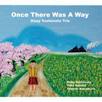 Dizzy Yoshimoto Trio/Once There Was a Way