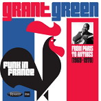 グラント・グリーン/ファンク・イン・フランス:フロム・パリ・トゥ・アンティーブ（1969-1970）