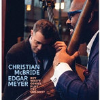 Christian Mcbride ＆ Edgar Meyer（ac-b、p）/But Who’s Gonna Play The Melody？