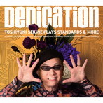 関根敏行/Dedication Toshiyuki Sekine Plays Standards ＆ More
