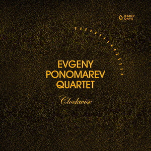 EVGENY PONOMAREV QUARTET/CLOCKWISE