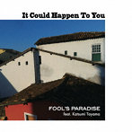 FOOL’S PARADISE/It Could Happen To You