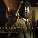GREGORY PORTER/BE GOOD