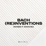 Bach（Re）inventions