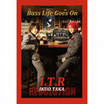I.T.R/「Bass Life Goes On」 ～今こそ I.T 革命～
