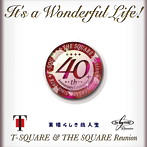 T-SQUARE＆THE SQUARE Reunion/It’s a Wonderful Life！（DVD付）
