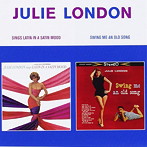 ジュリー・ロンドン/SINGS LATIN IN A SATIN MOOD ＋ SWING ME AN OLD SONG