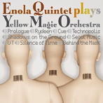 Enola Quintet/エノラ・クインテット プレイズ イエロー・マジック・オーケストラ