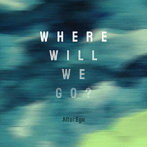 Alter Ego/Where will we go？