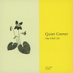 Quiet Corner- The Chill Air（紙ジャケット仕様）