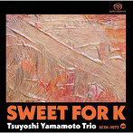 山本剛トリオ/Sweet for K（SACD）