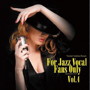 For Jazz Vocal Fans Only Vol.4（紙ジャケット仕様）