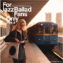 For Jazz Ballad Fans Only Vol.2（紙ジャケット仕様）