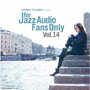 For Jazz Audio Fans Only Vol.14（紙ジャケット仕様）