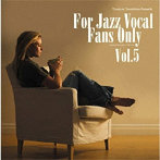 寺島靖国プレゼンツ For Jazz Vocal Fans Only Vol.5（紙ジャケット仕様）
