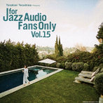 For Jazz Audio Fans Only Vol.15（紙ジャケット仕様）
