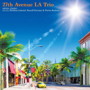 神保彰/27th Avenue LA Trio Featuring Abraham Laboriel， Russell Ferrante ＆ Patrice Rushen