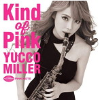 ユッコ・ミラー/Kind of Pink（初回限定盤）（DVD付）