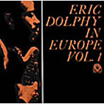エリック・ドルフィー/エリック・ドルフィー・イン・ヨーロッパ Vol.1