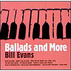 ビル・エヴァンス/バラッズ・アンド・モア（期間限定盤）