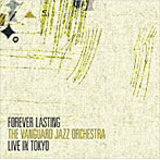 VANGUARD JAZZ ORCHESTRA/Forever Lasting-Live In Tokyo-