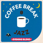 COFFEE BREAK JAZZ（EVENING BLEND）