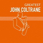 ジョン・コルトレーン/GREATEST JOHN COLTRANE