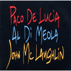 パコ・デ・ルシア/アル・ディ・メオラ/ジョン・マクラフリン/ザ・ギター・トリオ