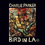 チャーリー・パーカー/バード・イン・LA