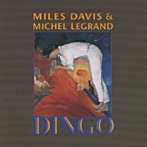 マイルス・デイヴィス＆ミシェル・ルグラン/「ディンゴ」オリジナル・サウンドトラック