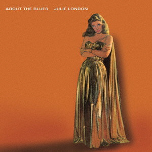 Julie London/About the Blues（紙ジャケット仕様）