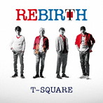 T-SQUARE/REBIRTH（DVD付）