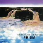 PRISM/THE SILENCE OF THE MOTION