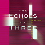 片倉真由子/The Echoes of Three