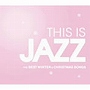 This Is Jazz ベスト・ウィンター・アンド・クリスマス・ソングス