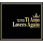 Ti Amo/Lovers Again～ラブバラード・コレクション